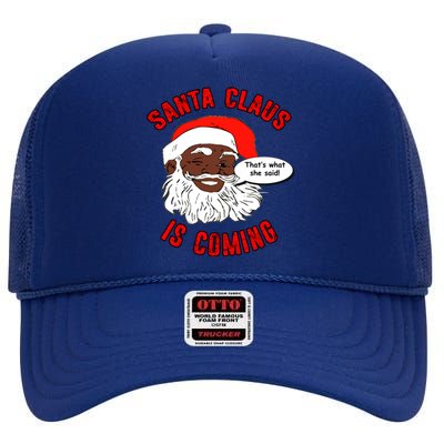 African American Santa Claus Is Coming ThatS What She Said Gift High Crown Mesh Back Trucker Hat