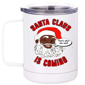 African American Santa Claus Is Coming ThatS What She Said Gift 12 oz Stainless Steel Tumbler Cup