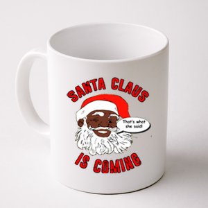 African American Santa Claus Is Coming ThatS What She Said Gift Coffee Mug