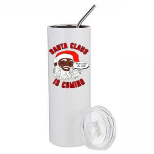 African American Santa Claus Is Coming ThatS What She Said Gift Stainless Steel Tumbler