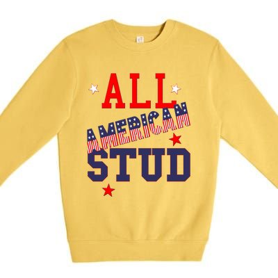 All American Stud Funny Stars Stripes Cool Independence Usa Funny Gift Premium Crewneck Sweatshirt