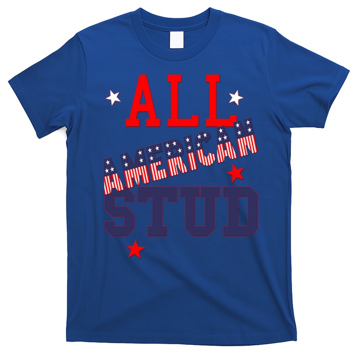 All American Stud Funny Stars Stripes Cool Independence Usa Funny Gift T-Shirt