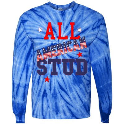 All American Stud Funny Stars Stripes Cool Independence Usa Funny Gift Tie-Dye Long Sleeve Shirt