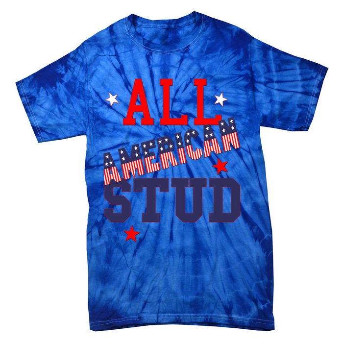 All American Stud Funny Stars Stripes Cool Independence Usa Funny Gift Tie-Dye T-Shirt