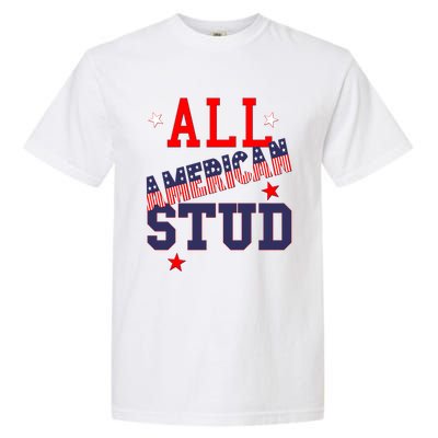 All American Stud Funny Stars Stripes Cool Independence Usa Funny Gift Garment-Dyed Heavyweight T-Shirt