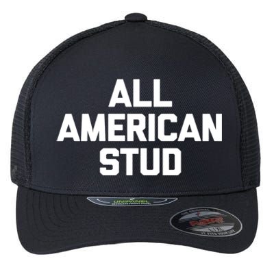 All American Stud Gift Funny Saying Sarcastic Cool Guys Cute Gift Flexfit Unipanel Trucker Cap