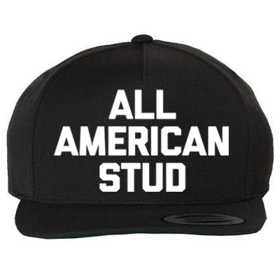 All American Stud Gift Funny Saying Sarcastic Cool Guys Cute Gift Wool Snapback Cap