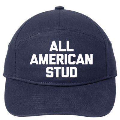 All American Stud Gift Funny Saying Sarcastic Cool Guys Cute Gift 7-Panel Snapback Hat