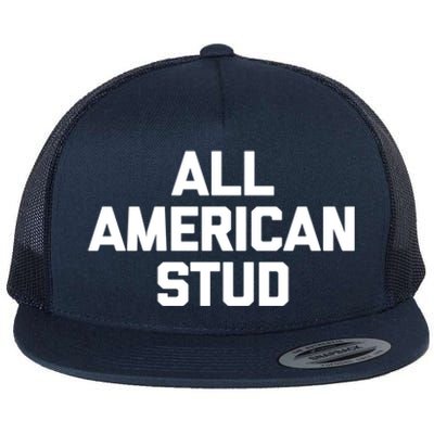 All American Stud Gift Funny Saying Sarcastic Cool Guys Cute Gift Flat Bill Trucker Hat