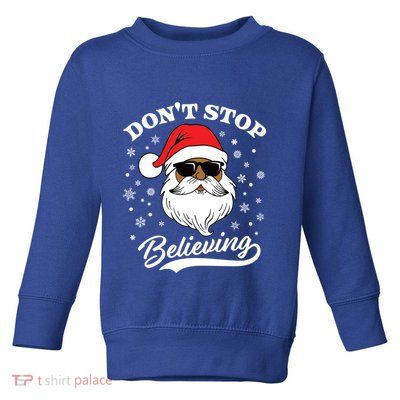 African American Santa DonT Stop Believing Black Christmas Gift Toddler Sweatshirt
