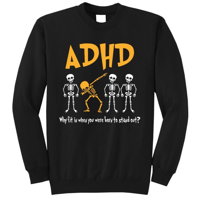 ADHD Awareness Skeleton Why Fit In When You Were Born To Stand Out Sweatshirt