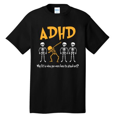 ADHD Awareness Skeleton Why Fit In When You Were Born To Stand Out Tall T-Shirt