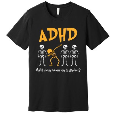 ADHD Awareness Skeleton Why Fit In When You Were Born To Stand Out Premium T-Shirt