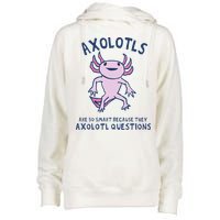 Axolotls Are So Smart Because They Axolotl Questions Womens Funnel Neck Pullover Hood
