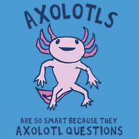 Axolotls Are So Smart Because They Axolotl Questions Tie Dye Hoodie