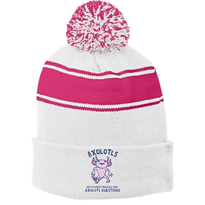 Axolotls Are So Smart Because They Axolotl Questions Stripe Pom Pom Beanie