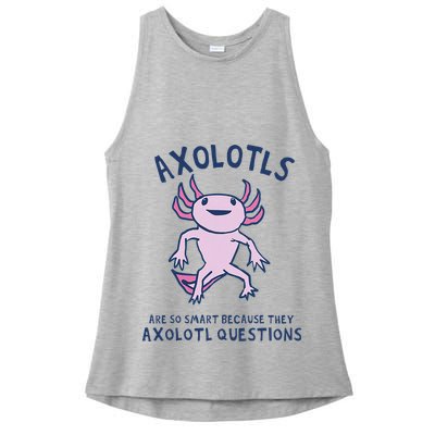 Axolotls Are So Smart Because They Axolotl Questions Ladies PosiCharge Tri-Blend Wicking Tank