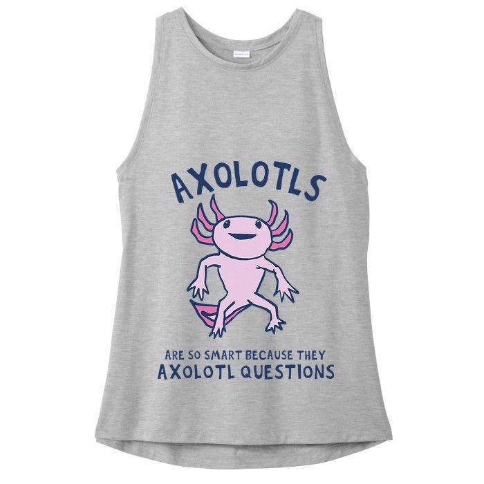 Axolotls Are So Smart Because They Axolotl Questions Ladies PosiCharge Tri-Blend Wicking Tank