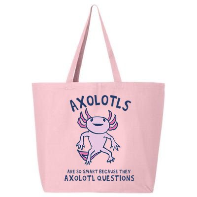 Axolotls Are So Smart Because They Axolotl Questions 25L Jumbo Tote
