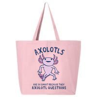 Axolotls Are So Smart Because They Axolotl Questions 25L Jumbo Tote