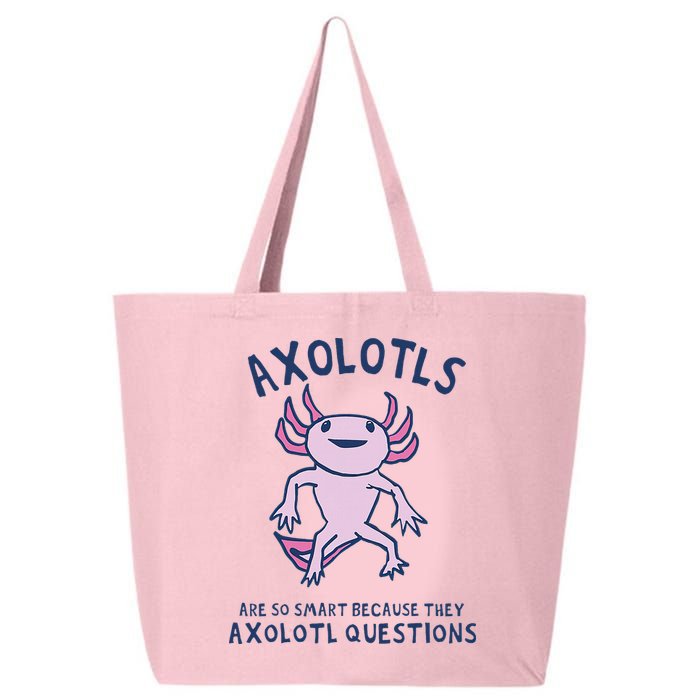 Axolotls Are So Smart Because They Axolotl Questions 25L Jumbo Tote