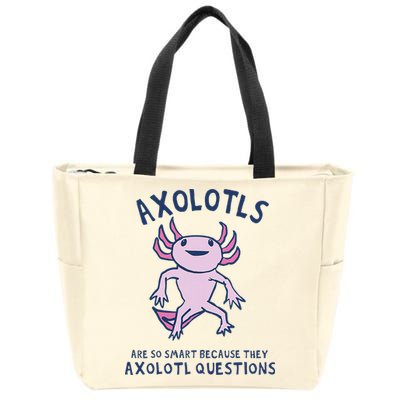Axolotls Are So Smart Because They Axolotl Questions Zip Tote Bag