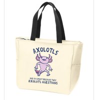 Axolotls Are So Smart Because They Axolotl Questions Zip Tote Bag