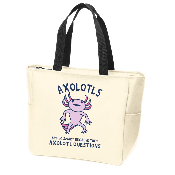 Axolotls Are So Smart Because They Axolotl Questions Zip Tote Bag