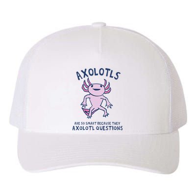 Axolotls Are So Smart Because They Axolotl Questions Yupoong Adult 5-Panel Trucker Hat