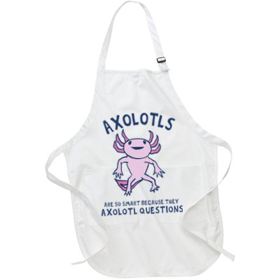 Axolotls Are So Smart Because They Axolotl Questions Apron
