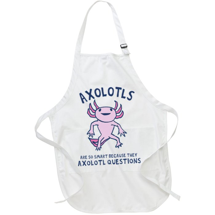 Axolotls Are So Smart Because They Axolotl Questions Apron