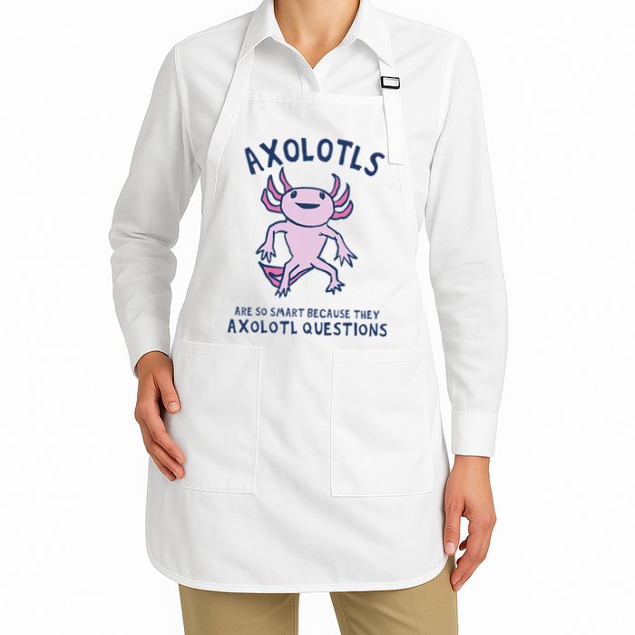 Axolotls Are So Smart Because They Axolotl Questions Apron