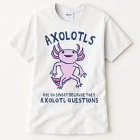 Axolotls Are So Smart Because They Axolotl Questions Tall T-Shirt