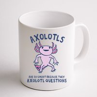 Axolotls Are So Smart Because They Axolotl Questions Mug
