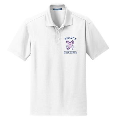Axolotls Are So Smart Because They Axolotl Questions Dry Zone Grid Polo