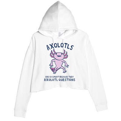 Axolotls Are So Smart Because They Axolotl Questions Crop Fleece Hoodie