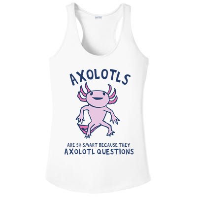 Axolotls Are So Smart Because They Axolotl Questions Ladies PosiCharge Competitor Racerback Tank