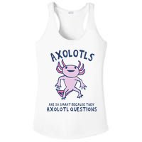 Axolotls Are So Smart Because They Axolotl Questions Ladies PosiCharge Competitor Racerback Tank