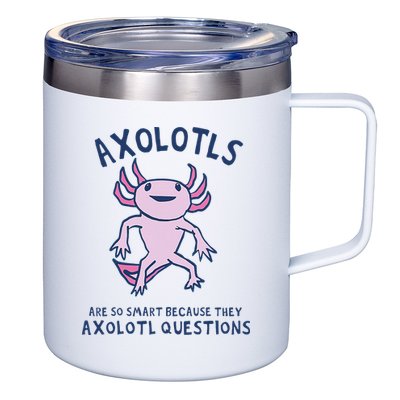 Axolotls Are So Smart Because They Axolotl Questions 12oz Stainless Steel Coffee Mug