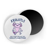 Axolotls Are So Smart Because They Axolotl Questions Magnet