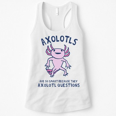 Axolotls Are So Smart Because They Axolotl Questions Womens Tank Top