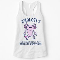 Axolotls Are So Smart Because They Axolotl Questions Womens Tank Top
