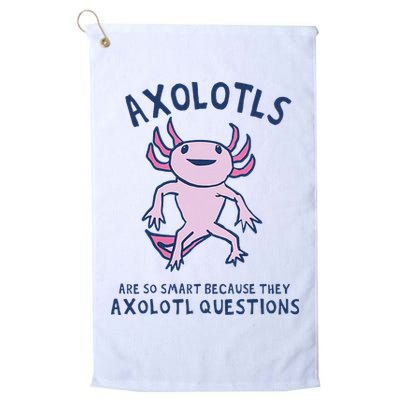Axolotls Are So Smart Because They Axolotl Questions Golf Towel