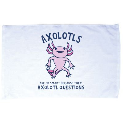 Axolotls Are So Smart Because They Axolotl Questions Microfiber Hand Towel