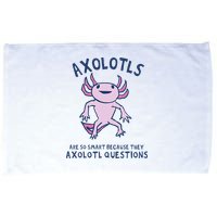 Axolotls Are So Smart Because They Axolotl Questions Microfiber Hand Towel