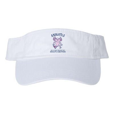 Axolotls Are So Smart Because They Axolotl Questions Visor