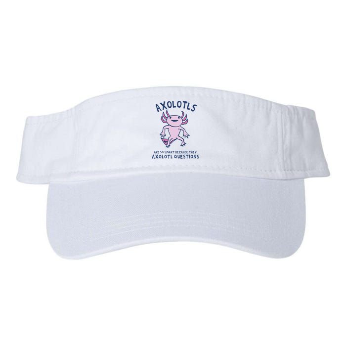 Axolotls Are So Smart Because They Axolotl Questions Visor