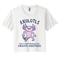 Axolotls Are So Smart Because They Axolotl Questions Crop Top