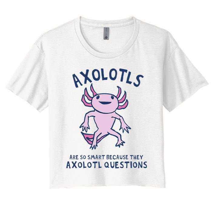 Axolotls Are So Smart Because They Axolotl Questions Crop Top