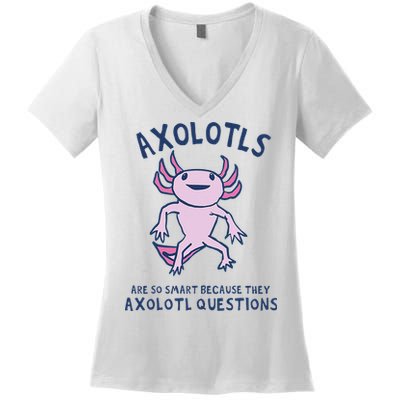 Axolotls Are So Smart Because They Axolotl Questions Women's V-Neck T-Shirt